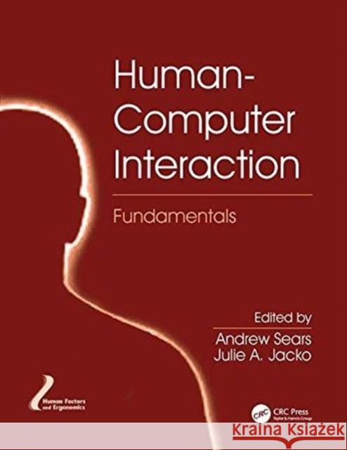 Human-Computer Interaction Fundamentals Andrew Sears (UMBC, Baltimore Department Julie A. Jacko (University of Minnesota,  9781138116603