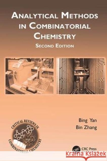 Analytical Methods in Combinatorial Chemistry Bing Yan (St. Jude Children's Research H Bin Zhang (Shandong University, Jinan, C  9781138116689 CRC Press