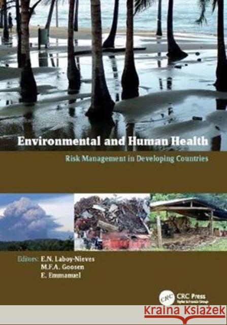 Environmental and Human Health: Risk Management in Developing Countries Eddie N. Laboy-Nieves, Mattheus F.A. Goosen, Evens Emmanuel 9781138116696