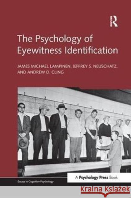 The Psychology of Eyewitness Identification James Michael Lampinen, Jeffrey S. Neuschatz, Andrew D. Cling 9781138117235 Taylor and Francis