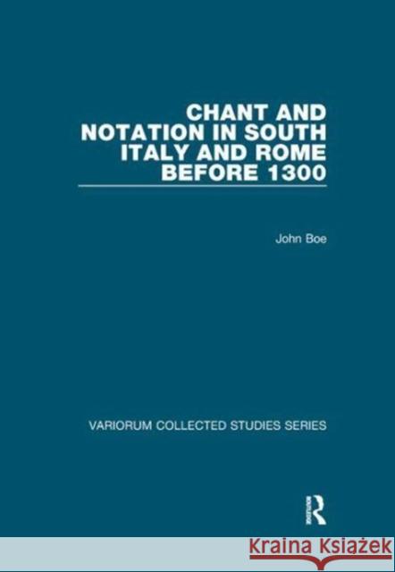 Chant and Notation in South Italy and Rome Before 1300 John Boe 9781138117358 Taylor and Francis