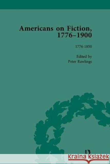 Americans on Fiction, 1776-1900 Volume 1 Peter Rawlings 9781138117488 Routledge