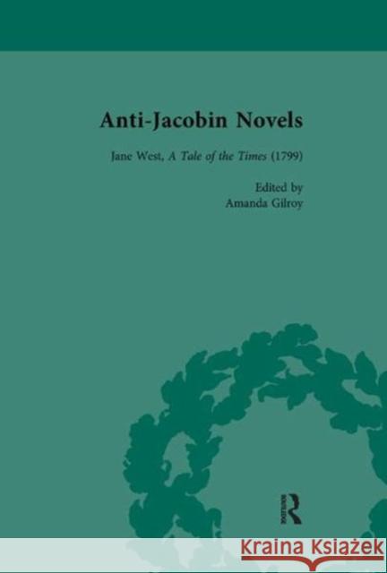 Anti-Jacobin Novels, Part II, Volume 7: Jane West, a Tale of the Times (1799) Cox, Philip 9781138117532 Taylor and Francis