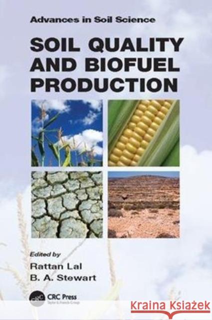 Soil Quality and Biofuel Production Rattan Lal B. A. Stewart  9781138117839 CRC Press