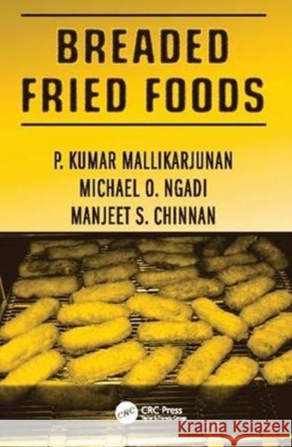Breaded Fried Foods Parameswarakuma Mallikarjunan (Virginia  Michael O. Ngadi (McGill University, Ste Manjeet S. Chinnan (University of Geor 9781138117884 CRC Press