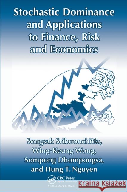 Stochastic Dominance and Applications to Finance, Risk and Economics Songsak Sriboonchita Wing-Keung Wong Sompong Dhompongsa 9781138117990