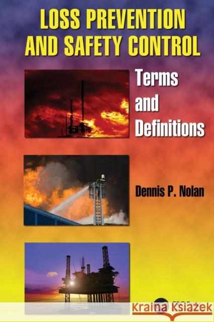 Loss Prevention and Safety Control: Terms and Definitions Dennis P. Nolan (Saudi Aramco, Dhahran,    9781138118003