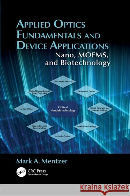 Applied Optics Fundamentals and Device Applications: Nano, MOEMS, and Biotechnology Mentzer, Mark A. 9781138118102