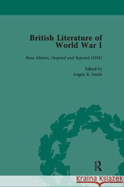 British Literature of World War I, Volume 4: Rose Allatini, Despised and Rejected (1918) Potter, Jane 9781138118126