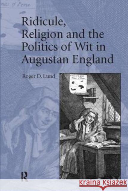 Ridicule, Religion and the Politics of Wit in Augustan England Roger D. Lund 9781138118317