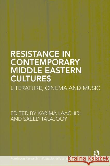 Resistance in Contemporary Middle Eastern Cultures: Literature, Cinema and Music  9781138118553 Taylor and Francis