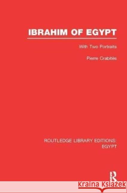Ibrahim of Egypt (Rle Egypt) Pierre Crabites 9781138118676 Routledge