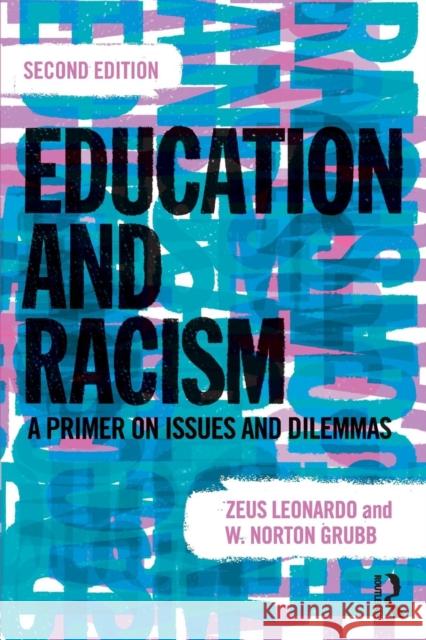 Education and Racism: A Primer on Issues and Dilemmas Zeus Leonardo W. Norton Grubb 9781138118775