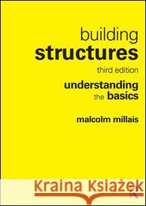Building Structures: Understanding the Basics Malcolm Millais 9781138119758 Taylor & Francis Ltd
