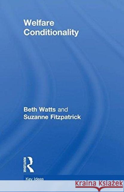 Welfare Conditionality Beth Dr Watts Suzanne Prof Fitzpatrick 9781138119901