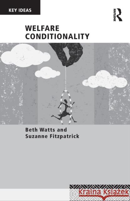 Welfare Conditionality Beth Dr Watts Suzanne Prof Fitzpatrick 9781138119918