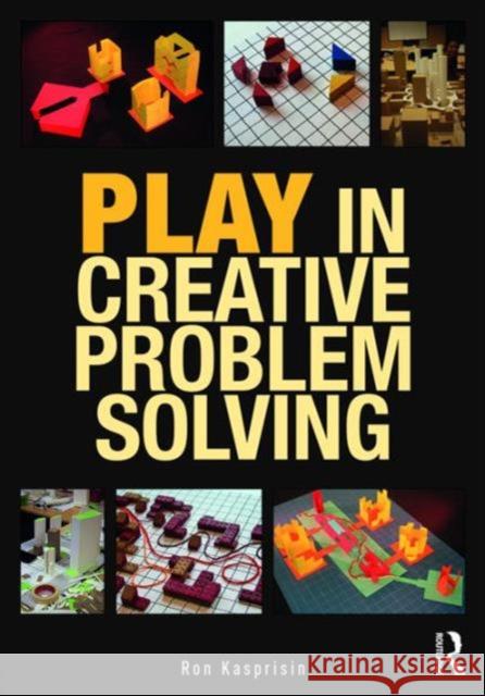 Play in Creative Problem-Solving for Planners and Architects Ronald J. Kasprisin Ron Kasprisin 9781138120051