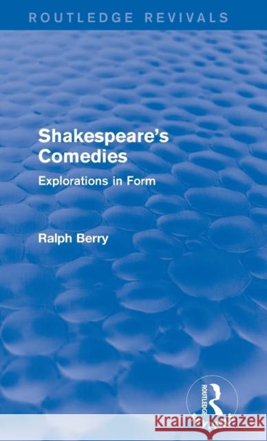 Shakespeare's Comedies: Explorations in Form Ralph Berry   9781138120426