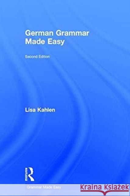 German Grammar Made Easy Lisa Kahlen 9781138120518 Routledge