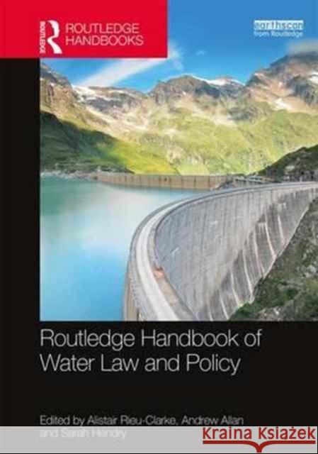 Routledge Handbook of Water Law and Policy Alistair Rieu-Clarke Andrew Allan Sarah Hendry 9781138121201 Routledge