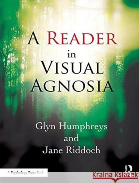 A Reader in Visual Agnosia Glyn Humphreys Jane Riddoch 9781138121232