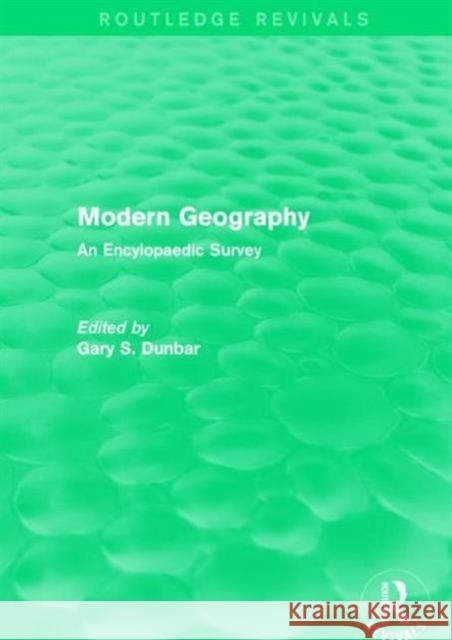 Modern Geography: An Encylopaedic Survey Gary S. Dunbar   9781138121584