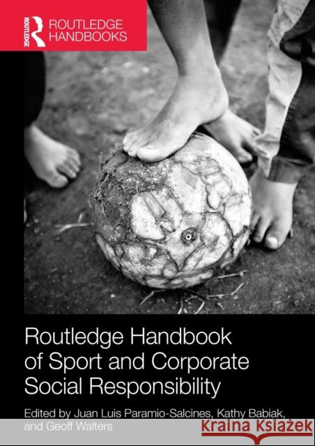 Routledge Handbook of Sport and Corporate Social Responsibility Juan Luis Paramio Salcines Kathy Babiak Geoff Walters 9781138121621