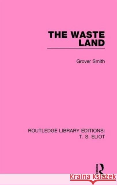 The Waste Land Grover Smith 9781138121751 Routledge