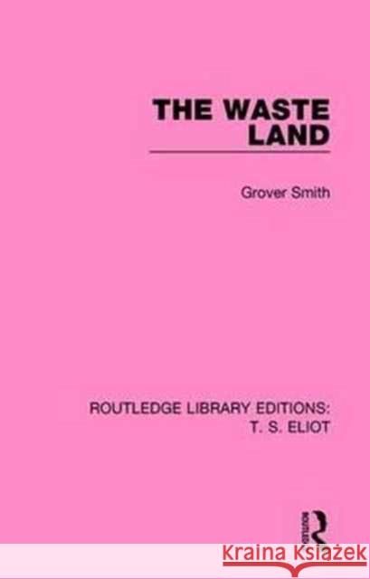 The Waste Land Grover Smith 9781138121782 Routledge
