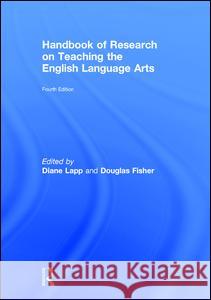 Handbook of Research on Teaching the English Language Arts Douglas Fisher (San Diego State University), Diane Lapp (San Diego State University, California, USA San Diego State Uni 9781138122260 Taylor & Francis Ltd