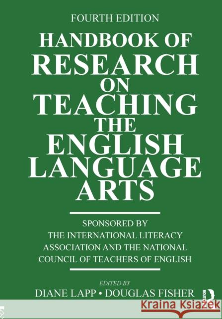 Handbook of Research on Teaching the English Language Arts Douglas Fisher (San Diego State University), Diane Lapp (San Diego State University, California, USA San Diego State Uni 9781138122277