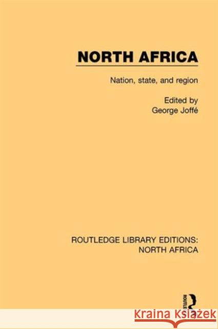 North Africa: Nation, State, and Region George Joffe 9781138122734