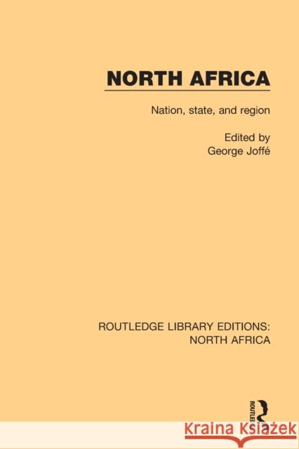 North Africa: Nation, State, and Region George Joffe 9781138122741