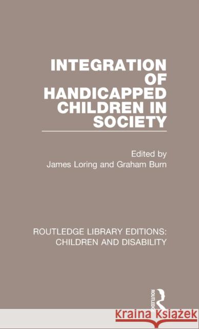 Integration of Handicapped Children in Society James Loring Graham Burn 9781138122857 Routledge