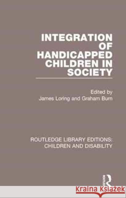 Integration of Handicapped Children in Society James Loring Graham Burn 9781138122970 Routledge