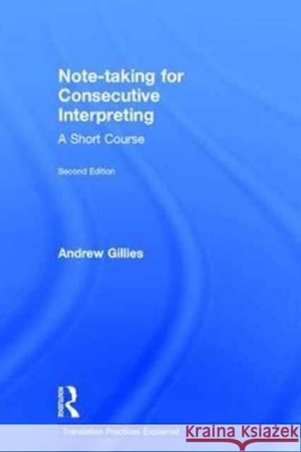 Note-Taking for Consecutive Interpreting: A Short Course Andrew Gillies 9781138123199 Routledge