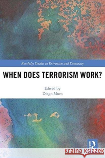 When Does Terrorism Work? Diego Muro 9781138123502 Routledge