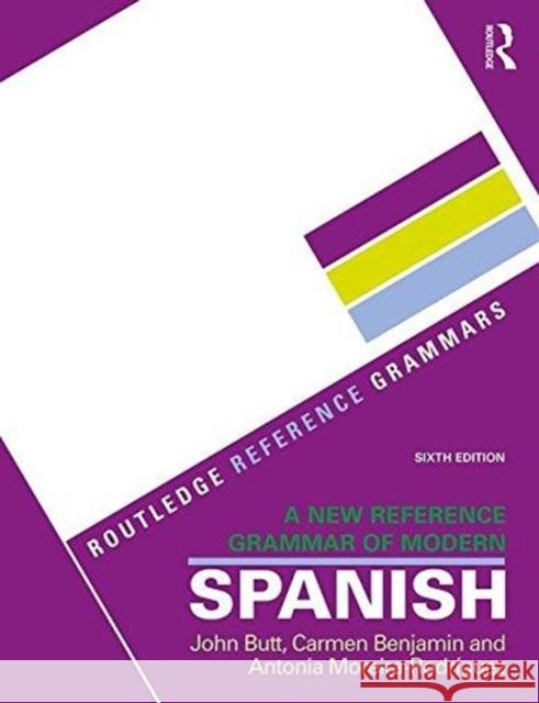 A New Reference Grammar of Modern Spanish John B. Butt Carmen Benjamin Antonia Moreira-Rodriguez 9781138124011 Taylor & Francis Ltd