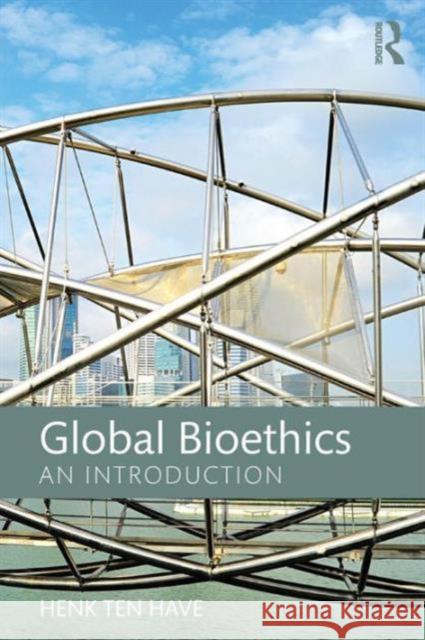 Global Bioethics: An introduction Ten Have, Henk 9781138124103 Routledge