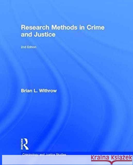 Research Methods in Crime and Justice Brian L. Withrow 9781138124226