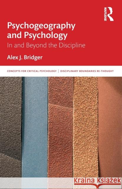 Psychogeography and Psychology: In and Beyond the Discipline Bridger, Alex J. 9781138124554 Routledge