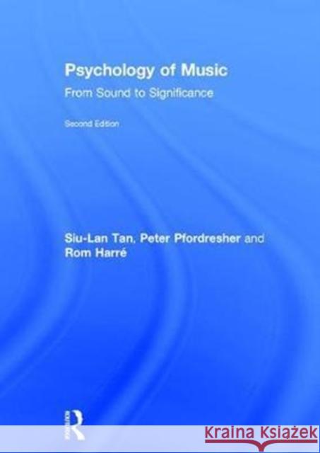 Psychology of Music: From Sound to Significance Second Edition Tan, Siu-Lan 9781138124660 Psychology Press