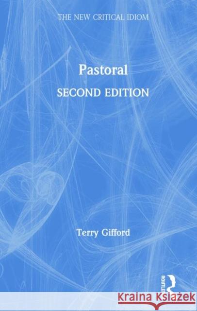 Pastoral Terry Gifford (University of Chicester,    9781138124837 Routledge