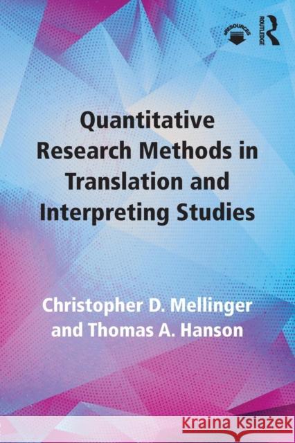 Quantitative Research Methods in Translation and Interpreting Studies Christopher D. Mellinger Thomas A. Hanson 9781138124967