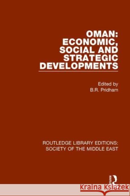 Oman: Economic, Social and Strategic Developments B. R. Pridham 9781138125117 Routledge