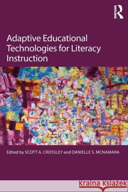 Adaptive Educational Technologies for Literacy Instruction Scott A. Crossley Danielle S. McNamara  9781138125445 Taylor and Francis