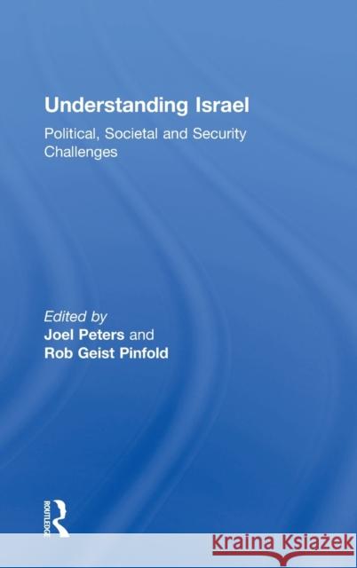 Understanding Israel: Political, Societal and Security Challenges Joel Peters, Rob Geist Pinfold 9781138125643 Taylor & Francis Ltd