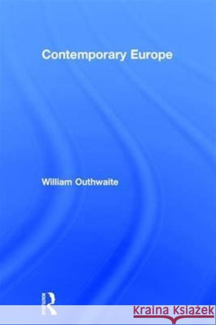 Contemporary Europe William Outhwaite 9781138125674 Routledge
