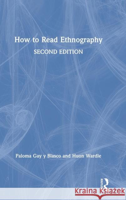 How to Read Ethnography Paloma Ga Huon Wardle 9781138126244