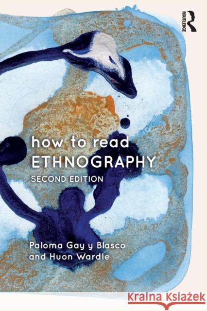 How to Read Ethnography Paloma Ga Huon Wardle 9781138126251